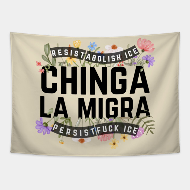 Chinga La Migra Abolish Ice Tapestry by The WYLD Tribe
