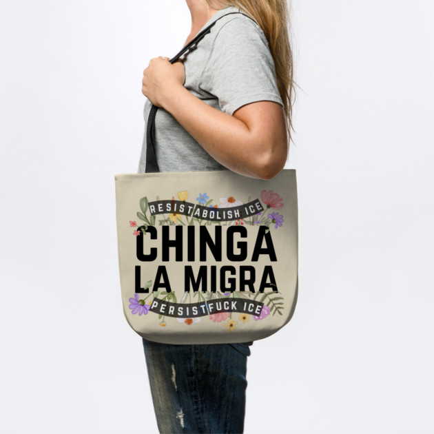 Chinga La Migra Abolish Ice by The WYLD Tribe