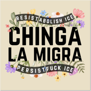 Chinga La Migra Abolish Ice Posters and Art