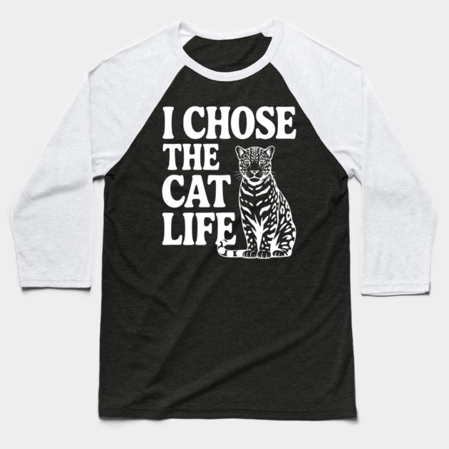 I Chose the Cat Life Baseball T-Shirt by Frank Ring
