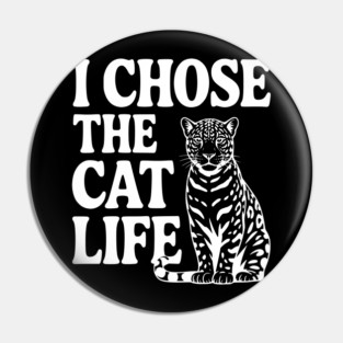 I Chose the Cat Life Pin