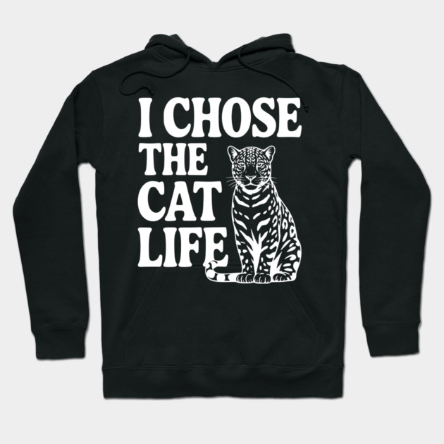 I Chose the Cat Life Hoodie by Frank Ring