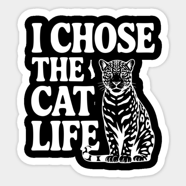 I Chose the Cat Life Sticker by Frank Ring