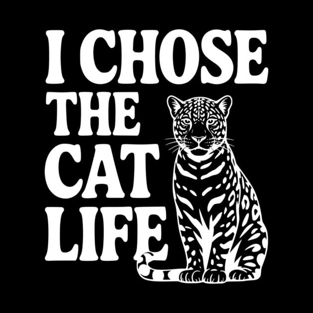I Chose the Cat Life by Frank Ring