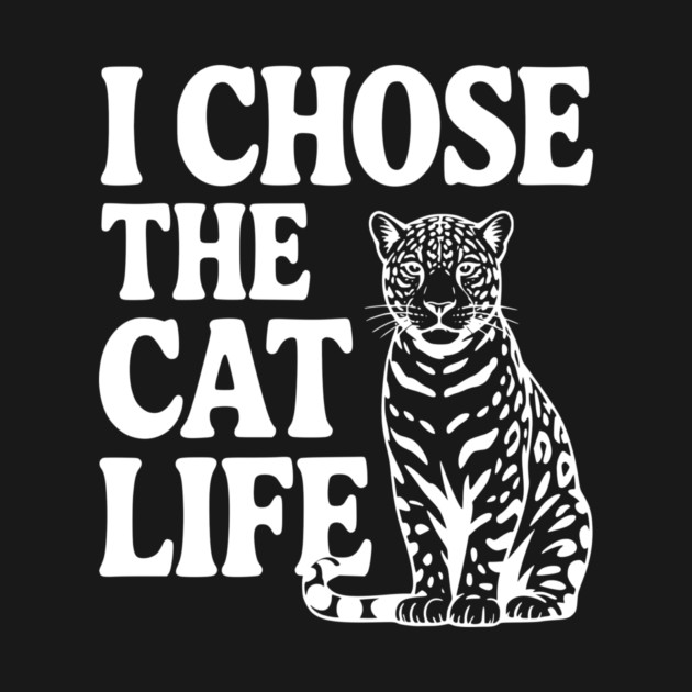 I Chose the Cat Life by Frank Ring
