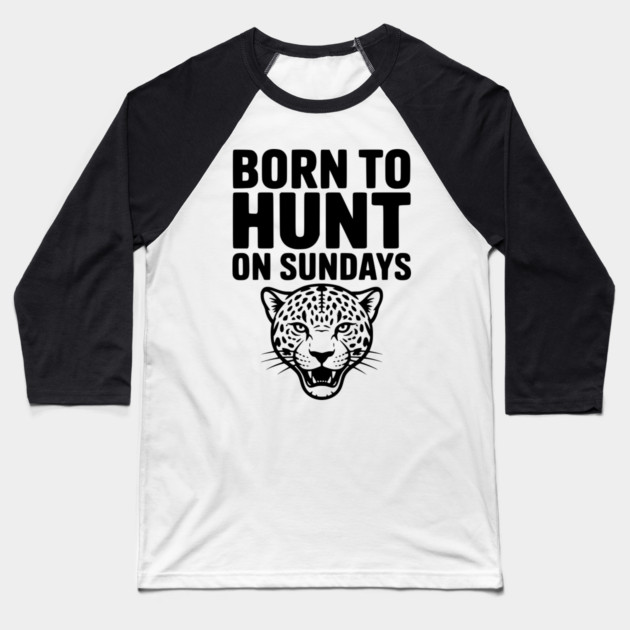 Born to Hunt on Sundays Baseball T-Shirt by Frank Ring