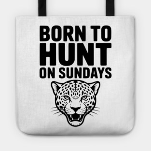 Born to Hunt on Sundays Tote