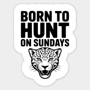 Born to Hunt on Sundays Sticker