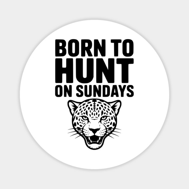 Born to Hunt on Sundays Magnet by Frank Ring