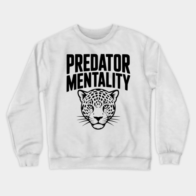 Predator Mentality Crewneck Sweatshirt by Frank Ring
