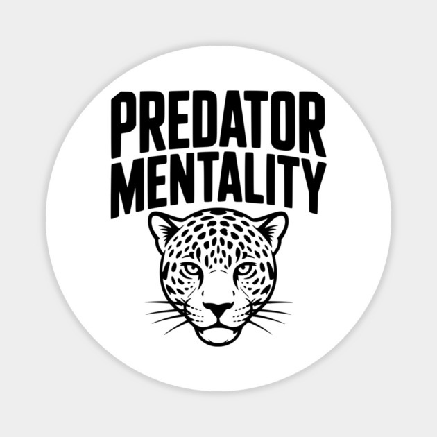 Predator Mentality Magnet by Frank Ring