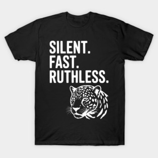 Silent. Fast. Ruthless. T-Shirt
