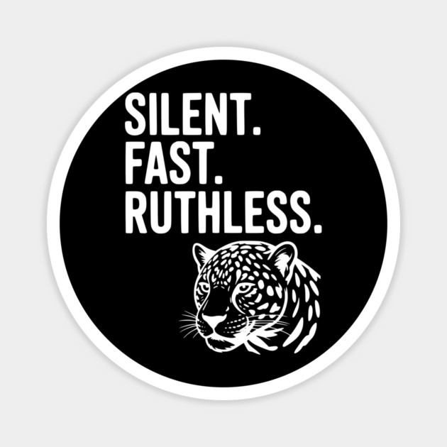 Silent. Fast. Ruthless. Magnet by Frank Ring