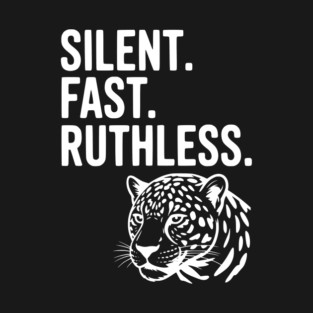 Silent. Fast. Ruthless. T-Shirt