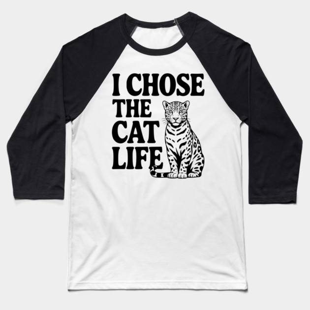 I Chose the Cat Life Baseball T-Shirt by Frank Ring