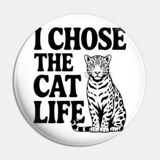 I Chose the Cat Life Pin