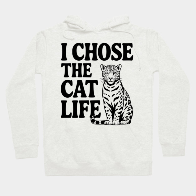 I Chose the Cat Life Hoodie by Frank Ring
