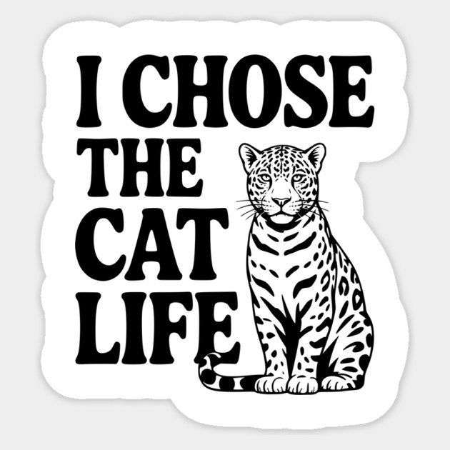 I Chose the Cat Life Sticker by Frank Ring