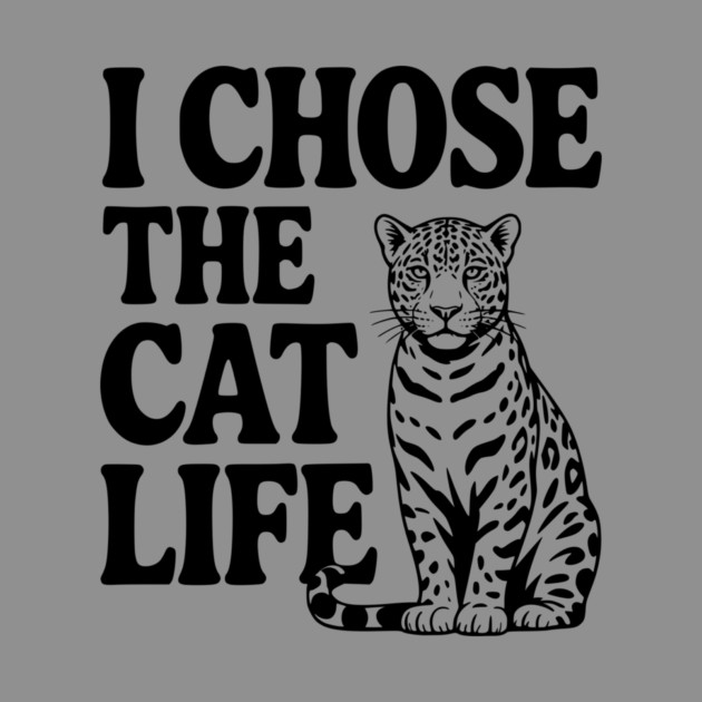 I Chose the Cat Life by Frank Ring