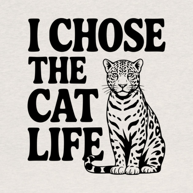 I Chose the Cat Life by Frank Ring