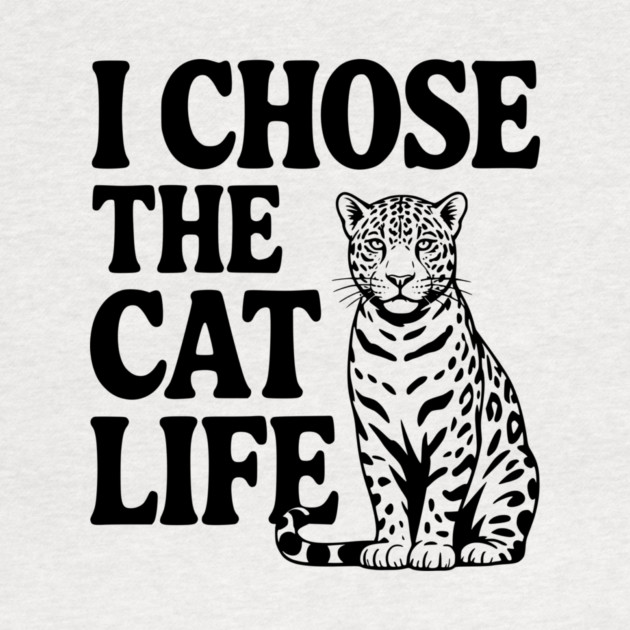 I Chose the Cat Life by Frank Ring