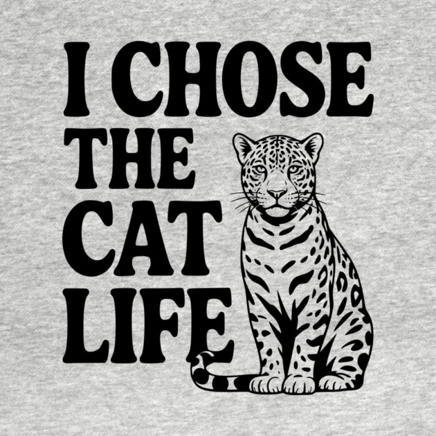I Chose the Cat Life by Frank Ring