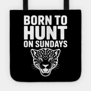 Born to Hunt on Sundays Tote