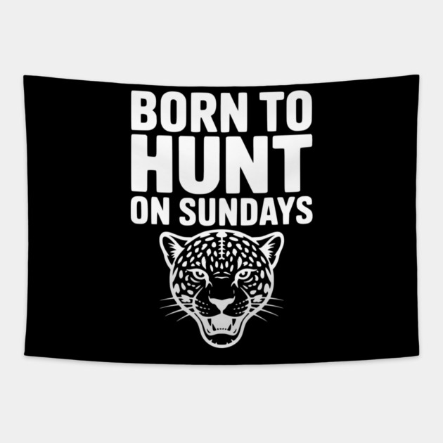 Born to Hunt on Sundays Tapestry by Frank Ring