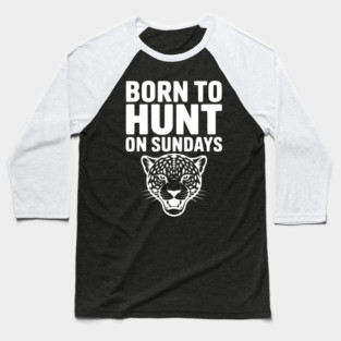Born to Hunt on Sundays Baseball T-Shirt
