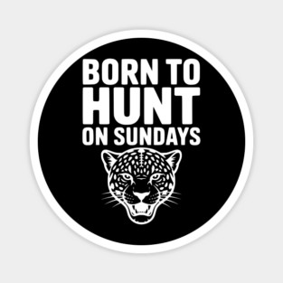 Born to Hunt on Sundays Magnet