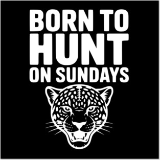 Born to Hunt on Sundays Posters and Art