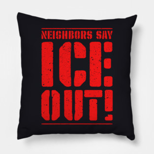 Neighbors Say ICE Out! Pillow