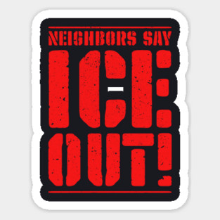 Neighbors Say ICE Out! Sticker