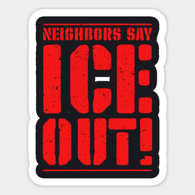 Neighbors Say ICE Out! Magnet by Charles's Store 8
