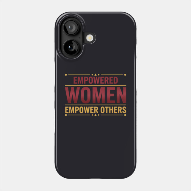 Empowered Women Empower Others Phone Case by Charles's Store 8