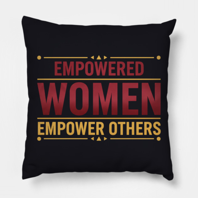 Empowered Women Empower Others Pillow by Charles's Store 8