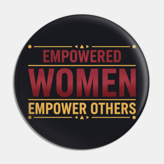 Empowered Women Empower Others Pin by Charles's Store 8