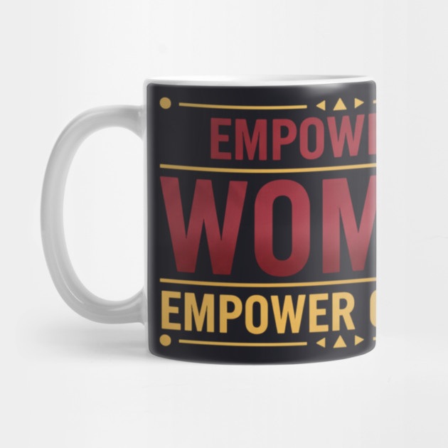 Empowered Women Empower Others by Charles's Store 8