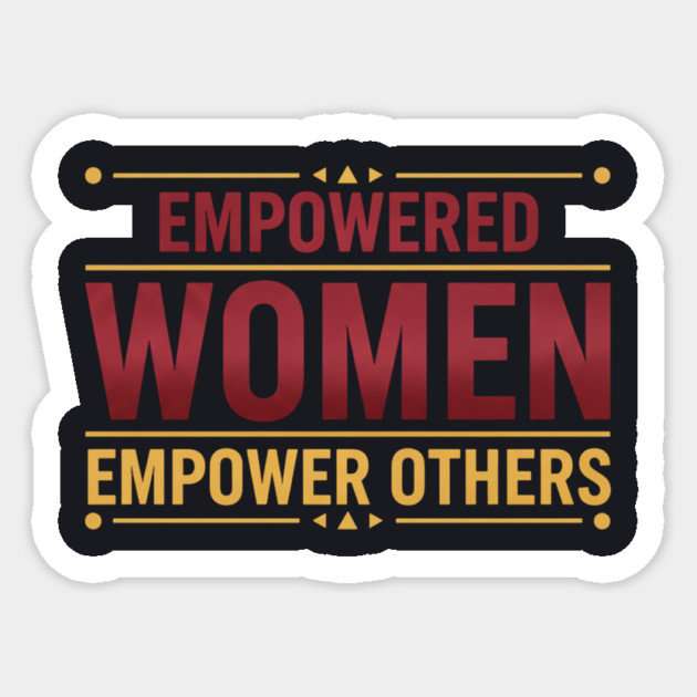 Empowered Women Empower Others Sticker by Charles's Store 8