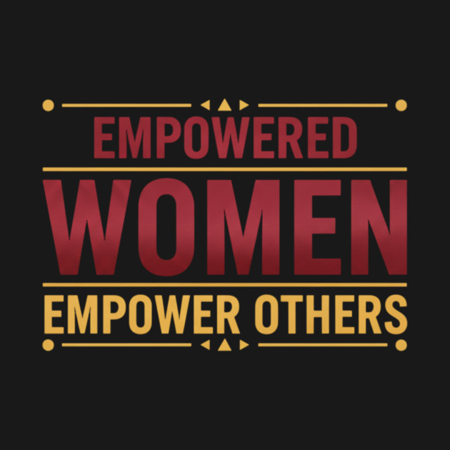 Empowered Women Empower Others by Charles's Store 8