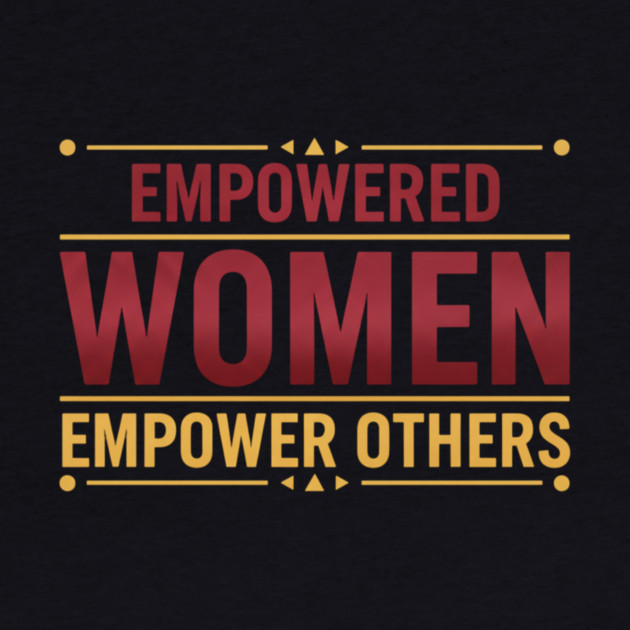 Empowered Women Empower Others by Charles's Store 8