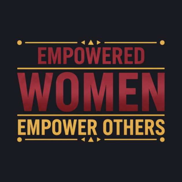 Empowered Women Empower Others by Charles's Store 8