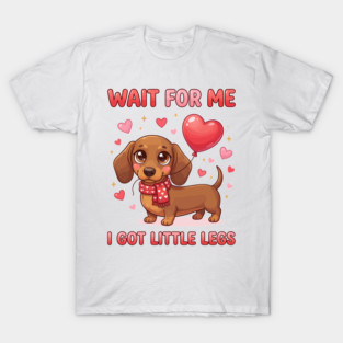 Funny Dachshund Valentine's Day, Wait For Me Little Legs Dog Lover T-Shirt