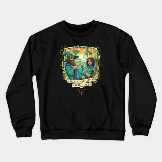 Magic and Margaritas Good Times Fantasy Crewneck Sweatshirt by Joaddo