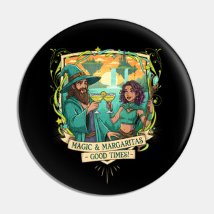 Magic and Margaritas Good Times Fantasy Pin