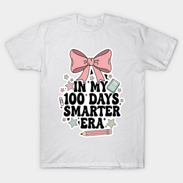Smarter Era Tee - 100 Days of Academic Main Character Energy T-Shirt by OUTFITPAW