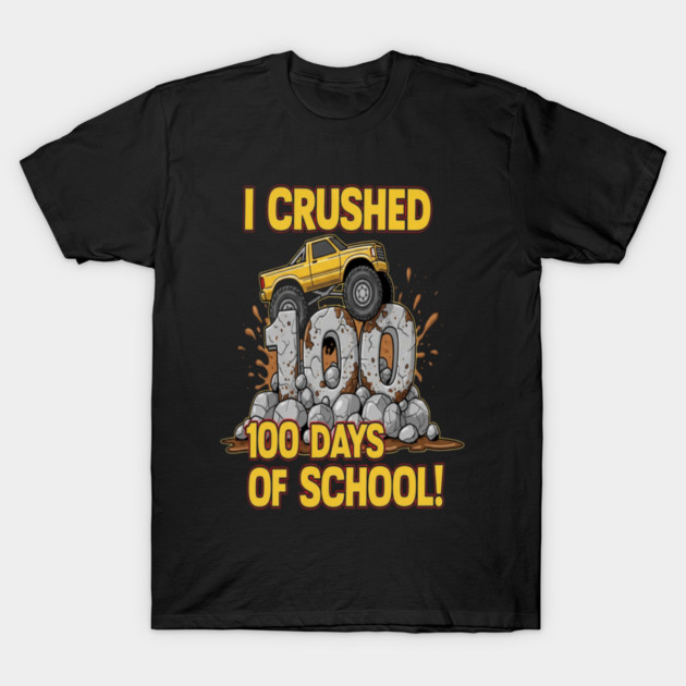 Monster Truck Tee - Crushing 100 Days of Homework T-Shirt by OUTFITPAW