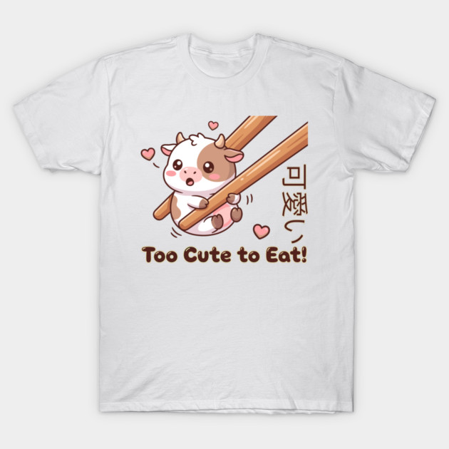 Cute Calf Chopstick Kawaii  Too Cute to Eat Cow Meme T-Shirt by creative