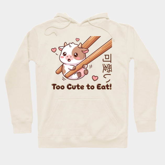 Cute Calf Chopstick Kawaii  Too Cute to Eat Cow Meme Hoodie by creative
