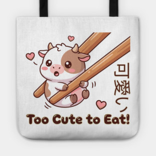 Cute Calf Chopstick Kawaii  Too Cute to Eat Cow Meme Tote